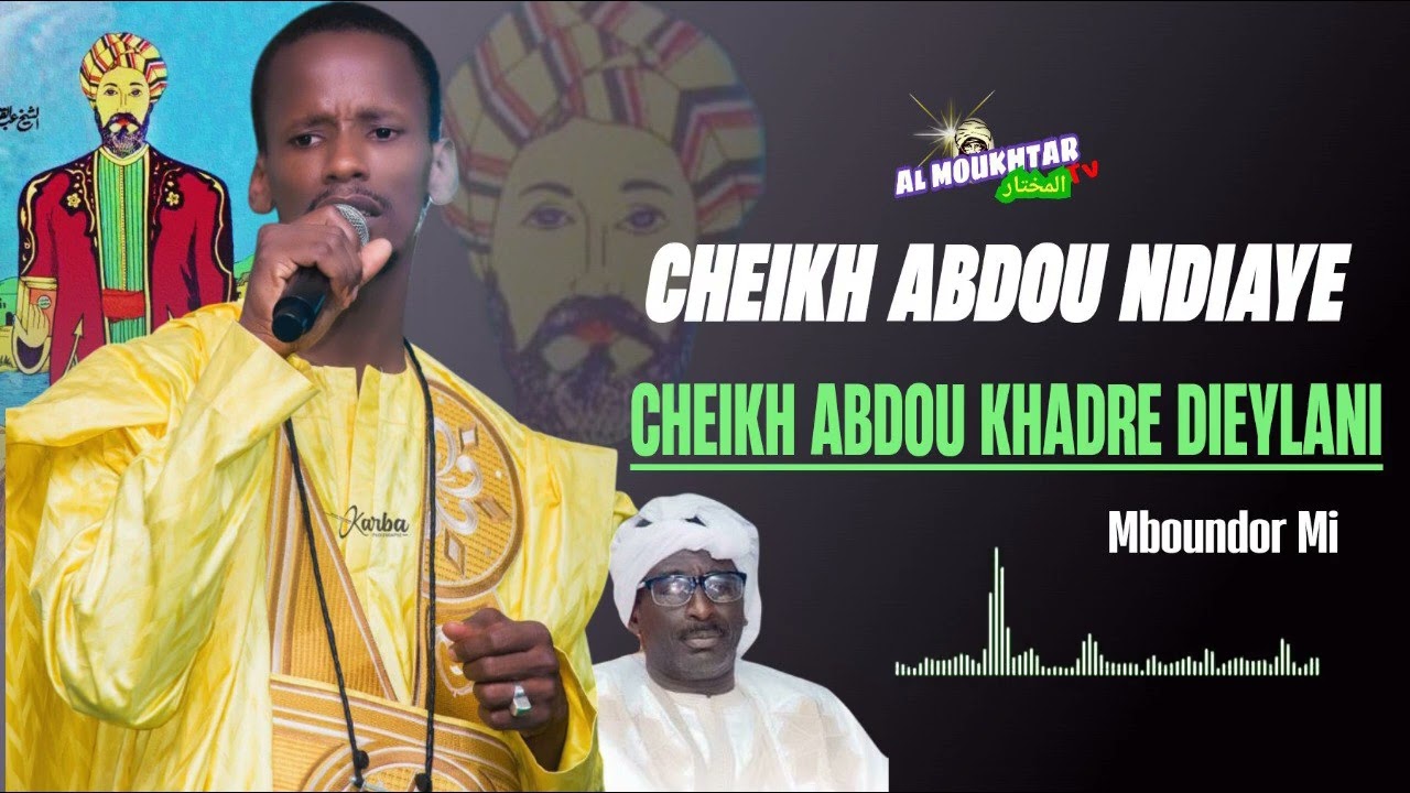 CHEIKH ABDOU NDIAYE TITRE: CHEIKH ABDOUL KHADRE JEYLANI MBOUNDOR MI
