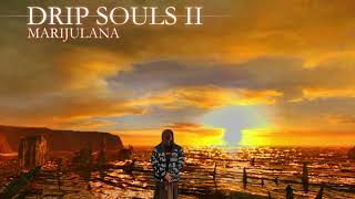 Drip Souls II: Marijulana