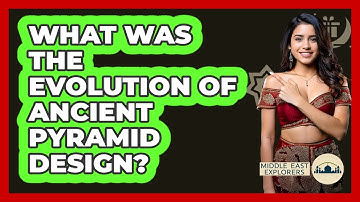 What Was The Evolution Of Ancient Pyramid Design? - Middle East Explorers