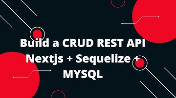 Next.js 14 Tutorial #16 Build a CRUD REST API  Nextjs + Sequelize + MYSQL