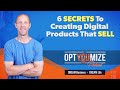 6 Secrets To Creating Digital Products That Sell