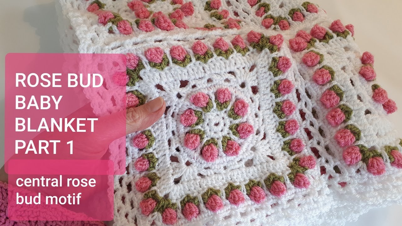 BABY BLANKET PART 1 ROSE BUD MOTIF YouTube