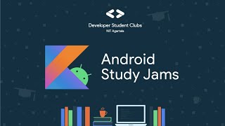Android Study Jams Session-3 | DSC NITA
