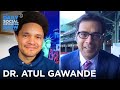 Dr. Atul Gawande - The Equity Problems with Vaccine Distribution | The Daily Social Distancing Show