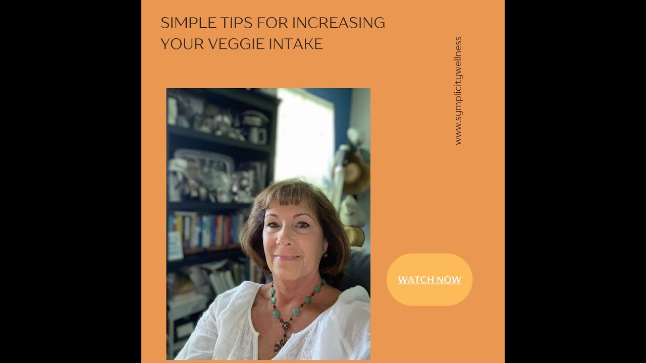 Simple Tips for Increasing Your Veggie Intake