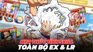 Thế Giới Hải Tặc - Cách Thức Tỉnh Skill Chuẩn Cho Toàn Bộ Ex & LR Của Game !
