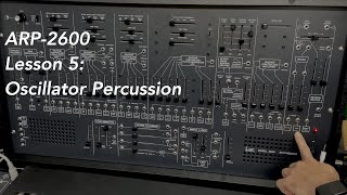 ARP-2600 tutorial Lesson 5: Oscillator Percussion