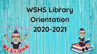 WSHS Library Orientation 2020-2021