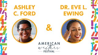 Ashley C. Ford and Dr. Eve L. Ewing - American Writers Festival