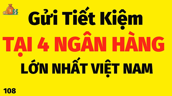 Nên làm sổ tiết kiệm ngân hàng nào