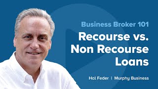 Business Broker 101 -- Recourse Vs. Non Recourse Loans
