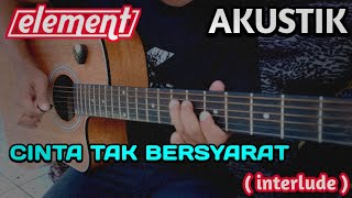 Download lagu ELEMENT - CINTA TAK BERSYARAT ( interlude ) AKUSTIK