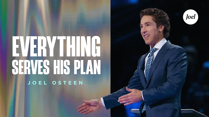 Everything Serves His Plan | Joel Osteen