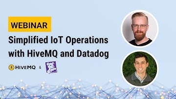 Webinar: Simplified IoT Operations with HiveMQ and Datadog