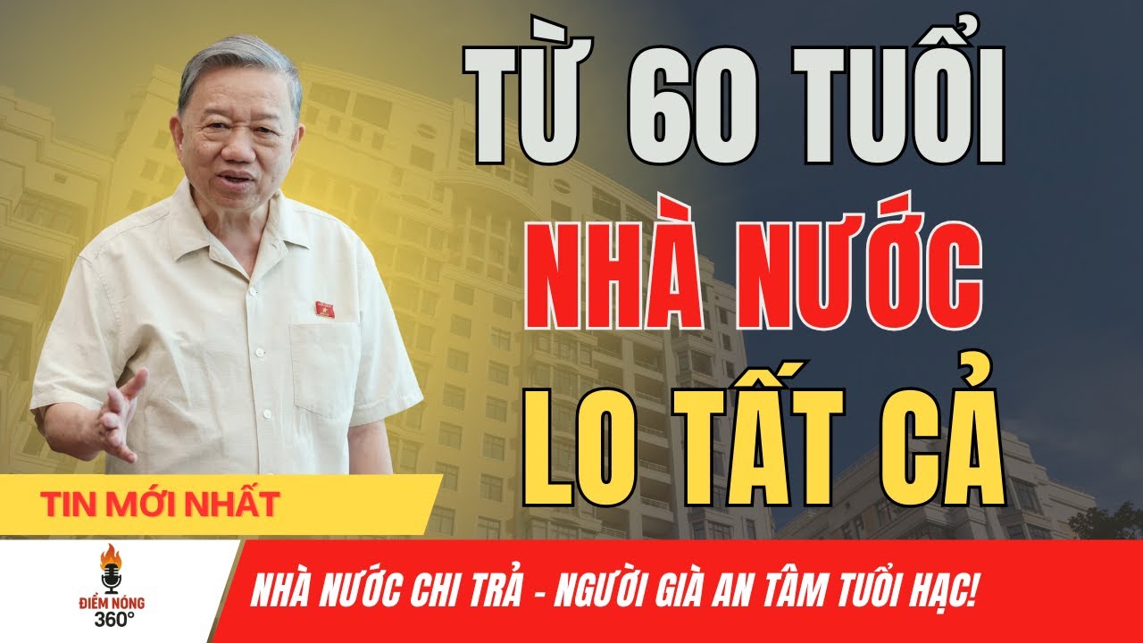 Từ 60 Tuổi - Nhà Nước Lo Tất Cả! | Chính Sách Mới Dành Cho Người Cao Tuổi