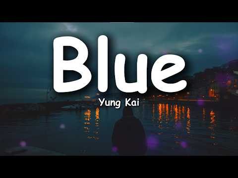 Yung Kai - Blue (Lyrics)