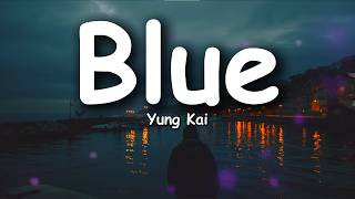 Yung Kai - Blue (Lyrics)