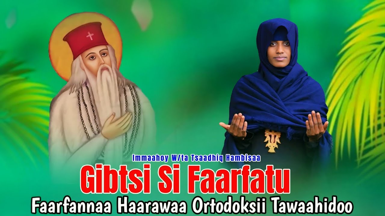 Faaruu Haarawaa|Gibtsi Si faarfatu|Immaahoy W/ta Tsaadiq Hambisaa 