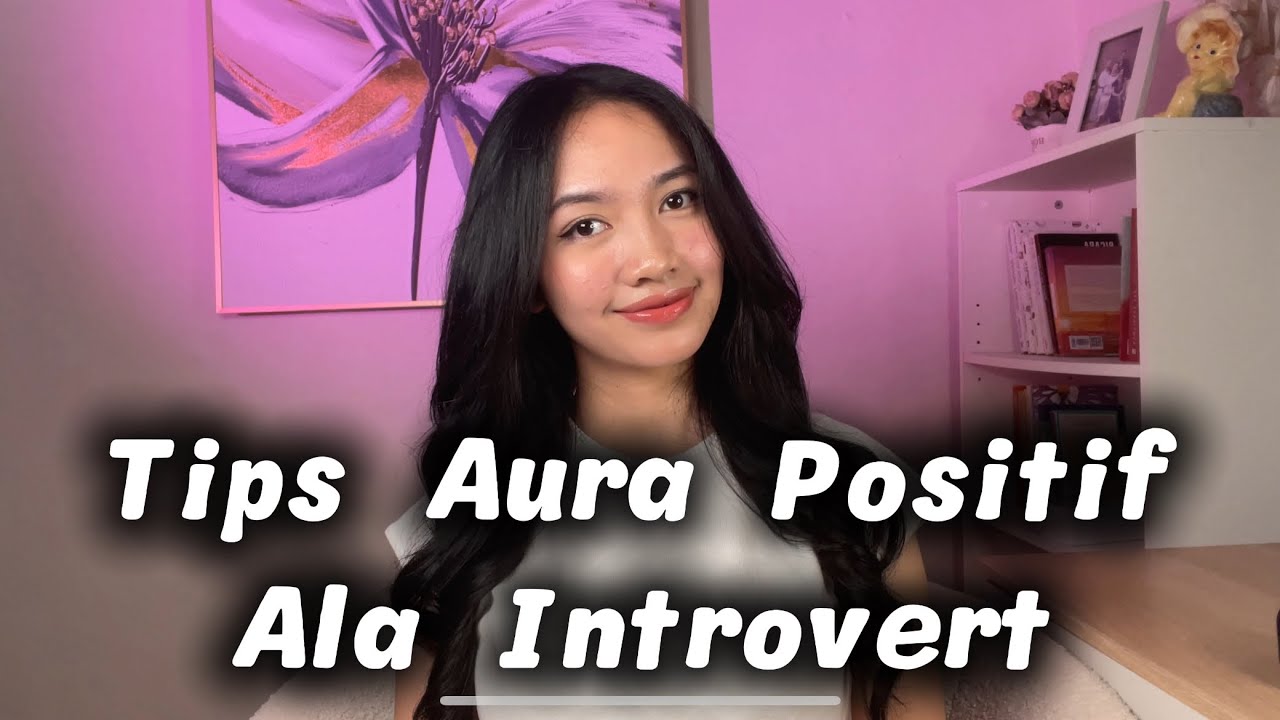 Cara Menciptakan Auora Positif Meski Kamu Introvert 