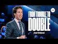 From Trouble To Double | Joel Osteen