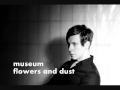 Museum - Flowers and Dust