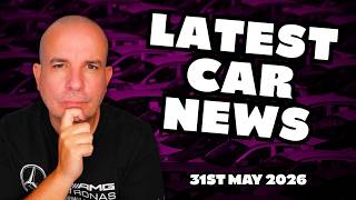 The LATEST UK CAR NEWS Roundup | 31st May 2026