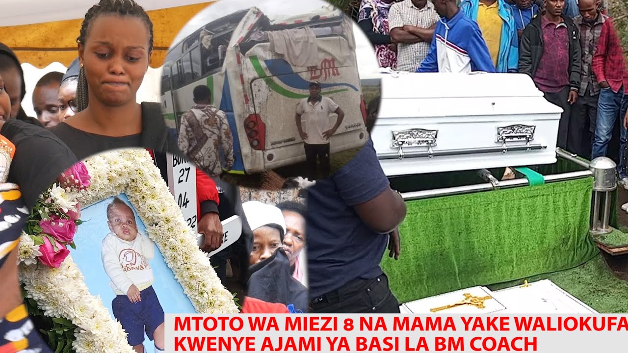 Majonzi : MTOTO WA MIEZI 8 NA MAMA YAKE WAZIKWA BAADA YA KUFA KATIKA AJALI YA BASI LA BM COACH