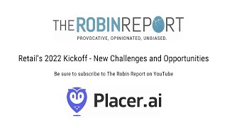 Retail's 2022 Kick-Off, New Challenges and Opportunities - with Placer.ai