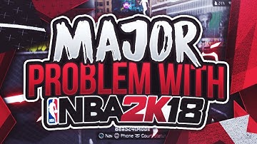 NBA 2K18 MAJOR PROBLEM THAT NEEDS FIXED!!