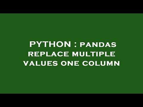 PYTHON : pandas replace multiple values one column