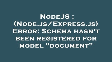 NodeJS : (Node.js/Express.js) Error: Schema hasn