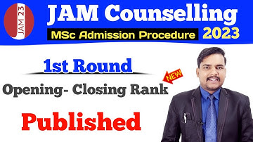 IIT JAM Counselling 2023 First Round Opening Closing Rank