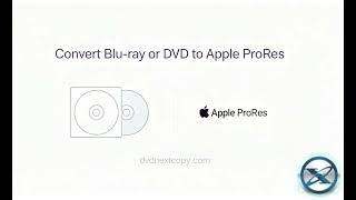 How to Convert Blu-ray and DVD to Apple ProRes Format (MKV/MP4) using DVDneXtCOPY