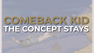 Comeback Kid - The Concept Stays (Official Audio)