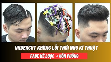 TB44 | CẮT TOP + FADE KÊ LƯỢC + UỐN PHỒNG Kiểu Tóc Theo Năm Tháng UNDERCUT  - Hùng Barber Sharing