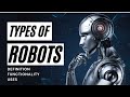 TYPES OF ROBOTS | Robots Classification