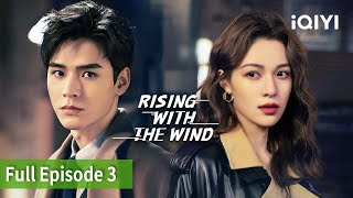 Rising With the Wind | Episode 03【FULL】Gong Jun, Elane Zhong | iQIYI Philippines