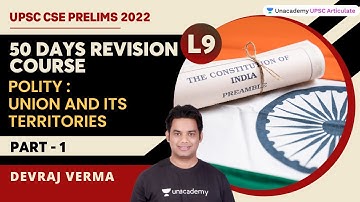 UNION AND ITS TERRITORIES | PART1| UPSC CSE 2022  | Devraj Verma