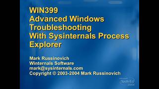 TechEd 2004 - Advanced Windows Troubleshooting with Process Explorer - Mark Russinovich - 2004/05