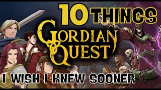 10 THINGS I WISH I KNEW SOONER | Gordian Quest