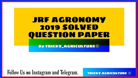 JRF AGRONOMY 2019 Solved Question Paper. | By Tricky_Agriculture🌾