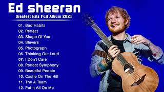 Ed Sheeran Greatest Hits Full Album 2021 Ed Sheeran Best Songs Playlist 2021