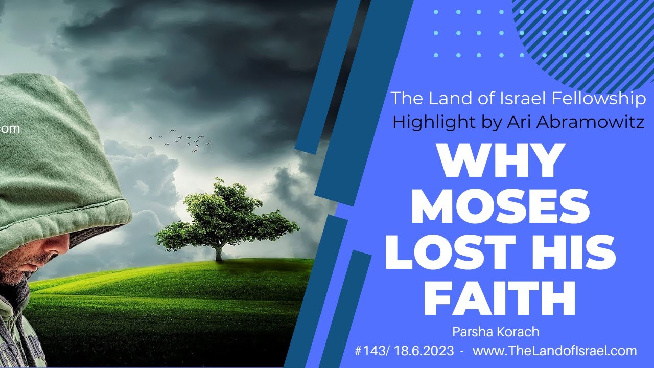 Why Moses Lost His Faith - Ari Abramowitz: The Land of Israel Fellowship