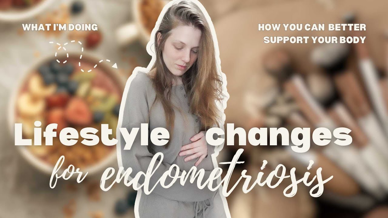 Lifestyle Changes I'm Making for Endometriosis