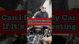 Can I Drive My Car If It's Overheating Can I Drive My Car If It's Overheating