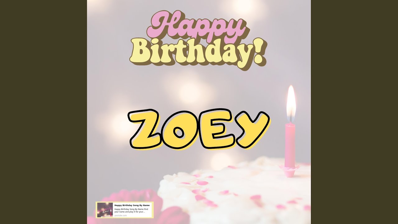 Happy Birthday ZOEY Song YouTube