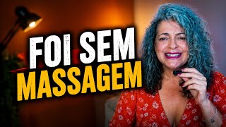 FOI SEM MASSAGEM! 