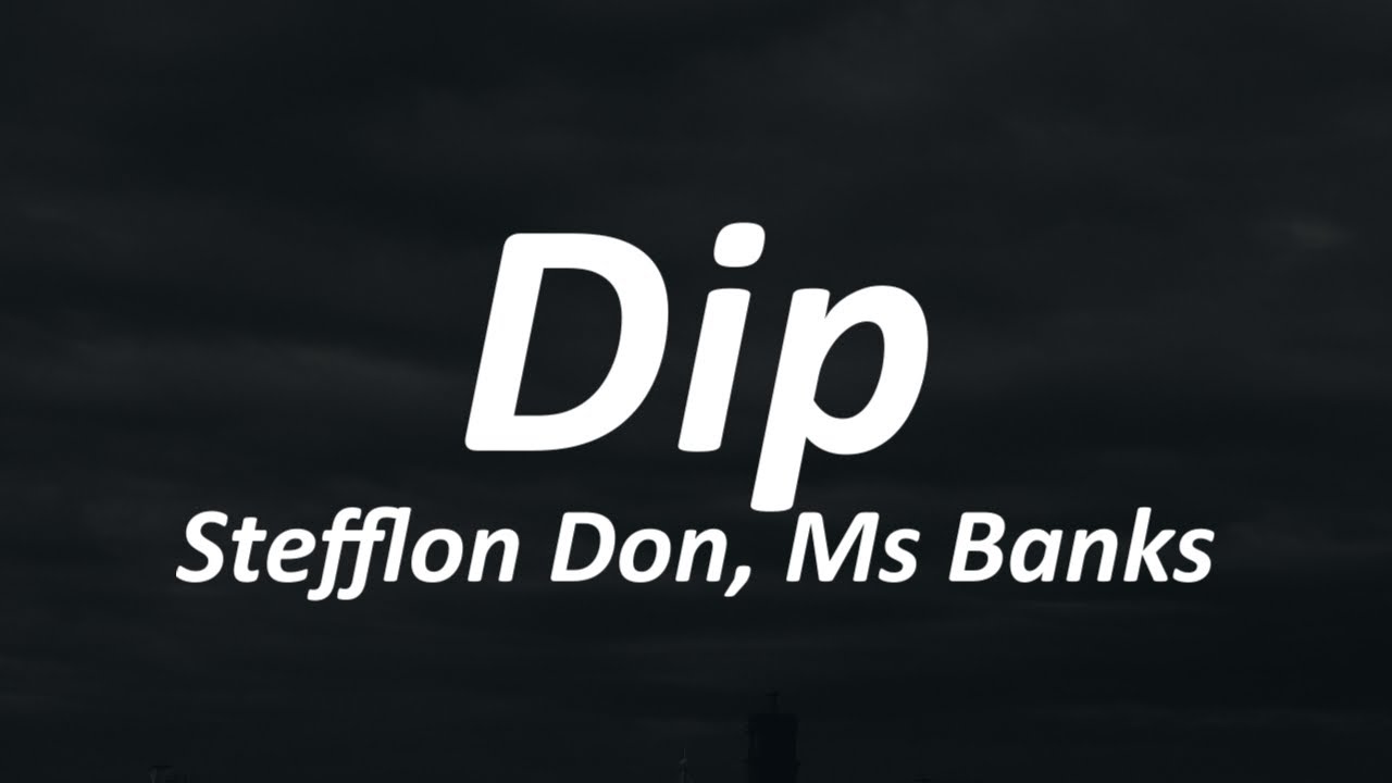 Stefflon Don & Ms Banks Dip (Lyrics) YouTube