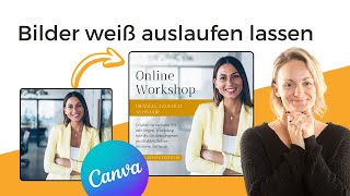 Bilder weiß transparent auslaufen lassen in Canva | Bilder mit Farbverlauf erstellen 💡