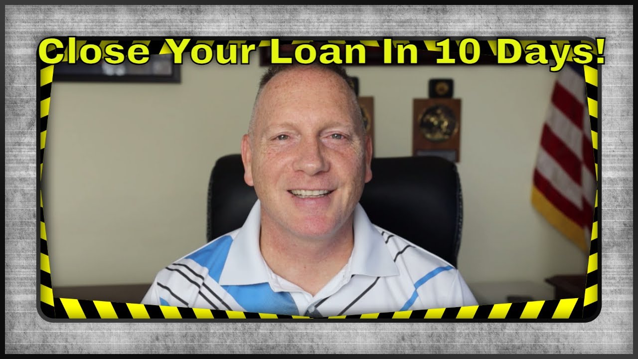 How To Close A Home Loan Faster -- Close In Less Than 10 Days